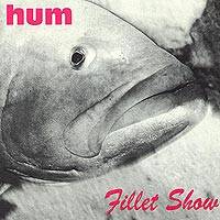 Hum : Fillet Show